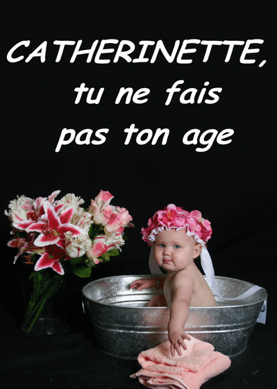 Catherinette, tu ne fais pas ton age